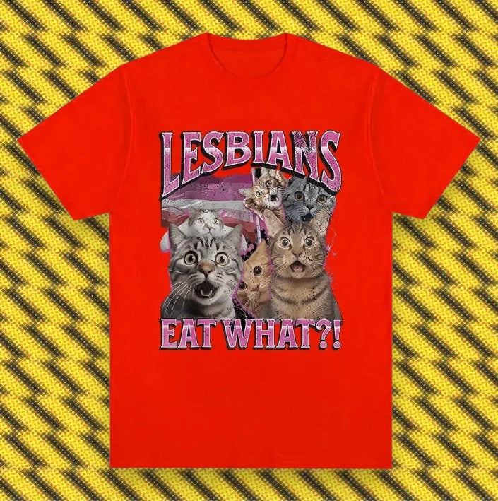 Lesbians Eat What Funny Cat Meme Unisex T Shirt